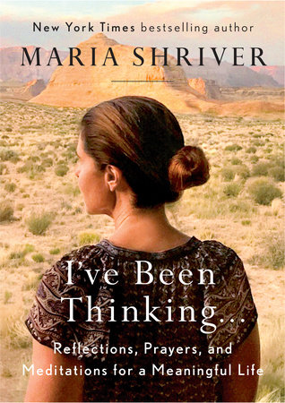 I've Been Thinking . . . by Maria Shriver