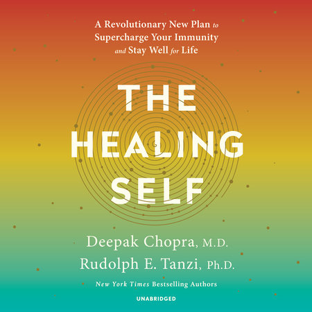 The Healing Self By Deepak Chopra M D Rudolph E Tanzi Ph D Penguinrandomhouse Com Books