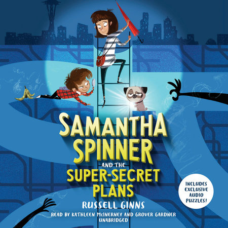 Samantha Spinner and the Super-Secret Plans by Russell Ginns