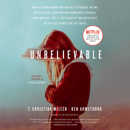 Unbelievable (Movie Tie-In) by T. Christian Miller and Ken Armstrong