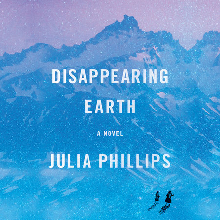 Disappearing Earth by Julia Phillips