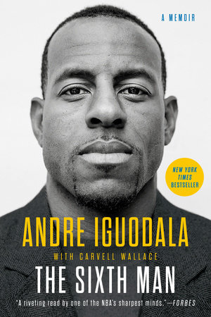 The Sixth Man by Andre Iguodala and Carvell Wallace