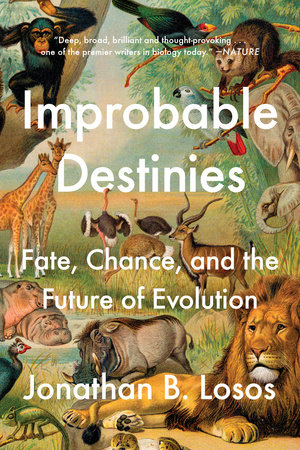 Improbable Destinies by Jonathan B. Losos