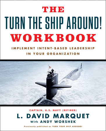 The Turn The Ship Around! Workbook by L. David Marquet and Andy Worshek