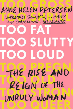 Too Fat, Too Slutty, Too Loud by Anne Helen Petersen