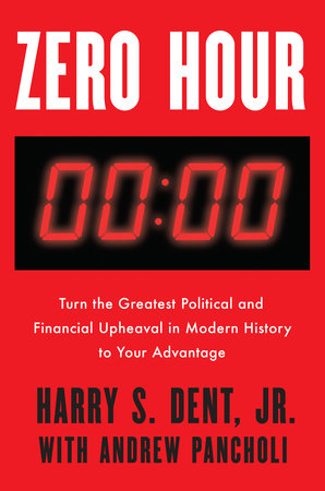 Zero Hour by Harry S. Dent, Jr. and Andrew Pancholi