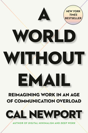A World Without Email by Cal Newport