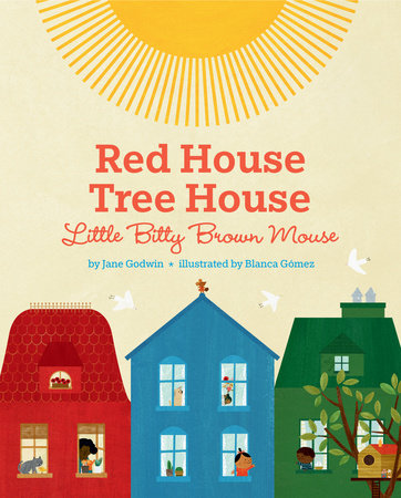 Red House, Tree House, Little Bitty Brown Mouse by Jane Godwin