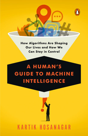 A Human's Guide to Machine Intelligence by Kartik Hosanagar