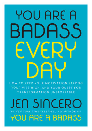 You Are a Badass Every Day by Jen Sincero