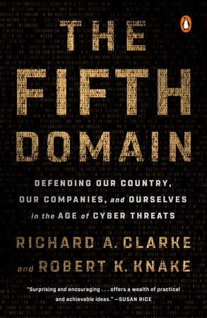 The Fifth Domain by Richard A. Clarke and Robert K. Knake