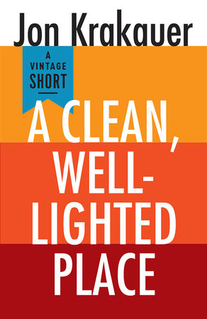 A Clean, Well-Lighted Place by Jon Krakauer
