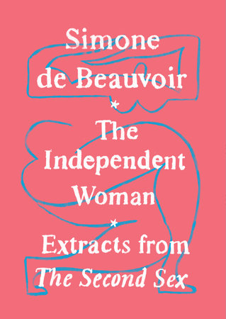 The Independent Woman by Simone De Beauvoir