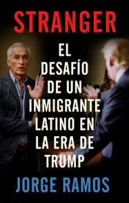 Stranger (Spanish Edition) / Stranger- The Challenge of a Latino Immigrant in the Trump Era
