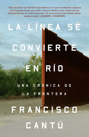 La línea se convierte en río. Una crónica de la frontera / The Line Becomes a River by Francisco Cantú