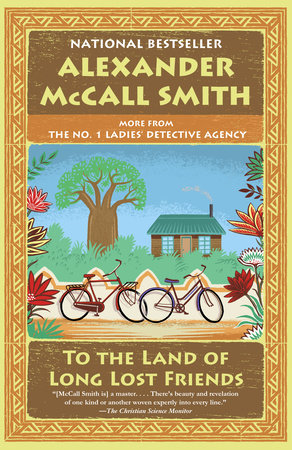 To the Land of Long Lost Friends by Alexander McCall Smith