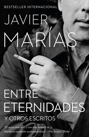 Entre Eternidades / Between Eternities by Javier Marías