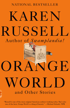 Orange World and Other Stories by Karen Russell