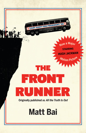 The Front Runner (All the Truth Is Out Movie Tie-in) by Matt Bai