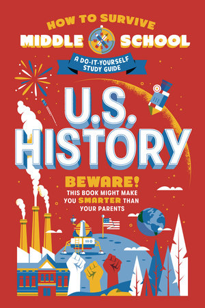 How to Survive Middle School: U.S. History by Rebecca Ascher-Walsh and Annie Scavelli