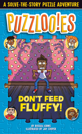 Puzzlooies! Don't Feed Fluffy by Russell Ginns; Illustrated by Jay Cooper; Producer Big Yellow Taxi, Inc.
