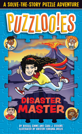 Puzzlooies! Disaster Master by Jonathan Maier and Cara Stevens; Illustrated by Kristen Terrana-Hollis; ProducerBig Yellow Taxi, Inc.