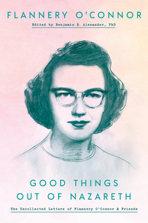 Good Things Out of Nazareth by Flannery O'Connor