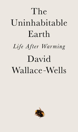 The Uninhabitable Earth by David Wallace-Wells