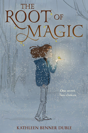 The Root of Magic by Kathleen Benner Duble