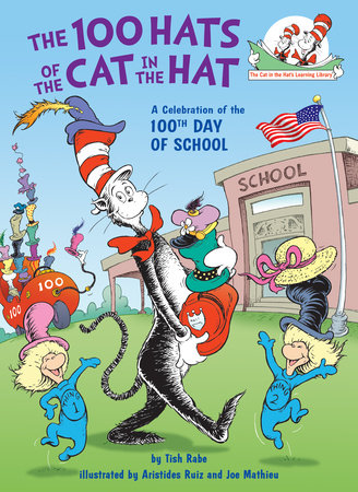 The 100 Hats of the Cat in the Hat by Tish Rabe