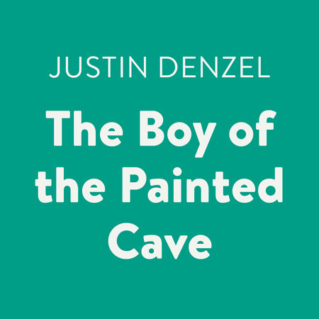 The Boy of the Painted Cave by Justin Denzel
