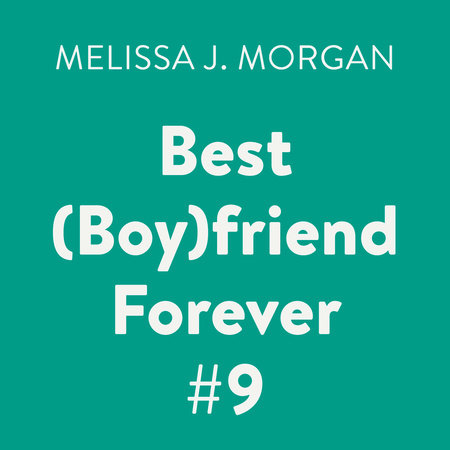 Best (Boy)friend Forever #9 by Melissa J. Morgan