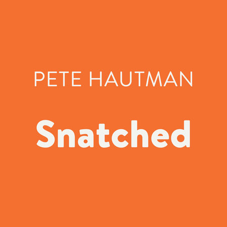 Snatched by Pete Hautman