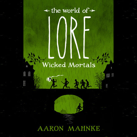 The World of Lore: Wicked Mortals by Aaron Mahnke