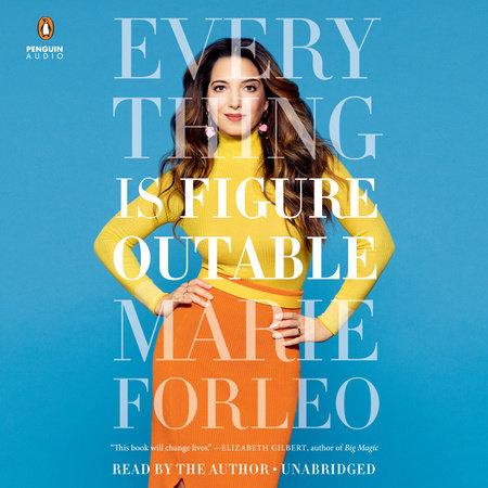 Everything Is Figureoutable By Marie Forleo 9780525534990 Penguinrandomhouse Com Books