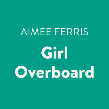 Girl Overboard by Aimee Ferris