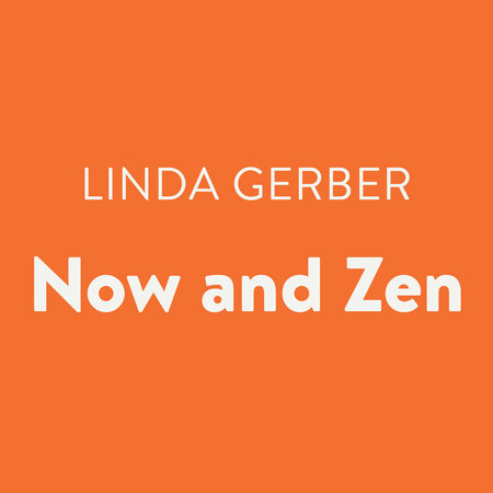 Now and Zen by Linda Gerber