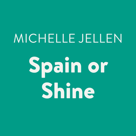 Spain or Shine by Michelle Jellen