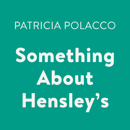 Something About Hensley's by Patricia Polacco