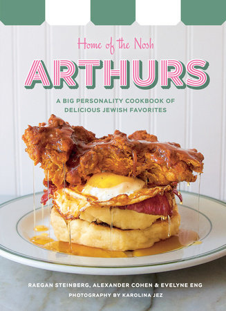 Arthurs: Home of the Nosh by Raegan Steinberg, Alexandre Cohen and Evelyne Eng