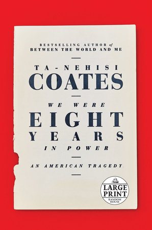 We Were Eight Years in Power by Ta-Nehisi Coates