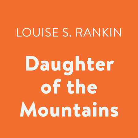 Daughter of the Mountains by Louise S. Rankin