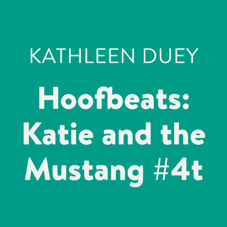 Hoofbeats: Katie and the Mustang #4 by Kathleen Duey