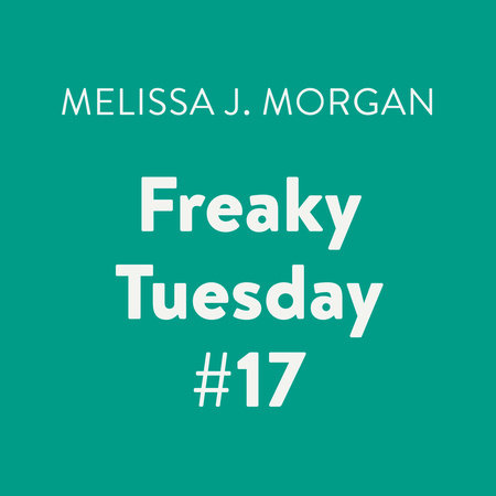 Freaky Tuesday #17 by Melissa J. Morgan