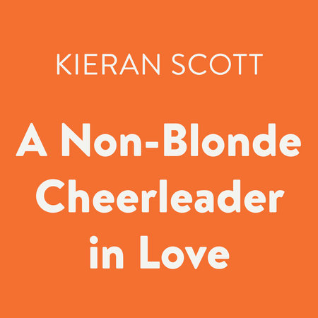 A Non-Blonde Cheerleader in Love by Kieran Scott