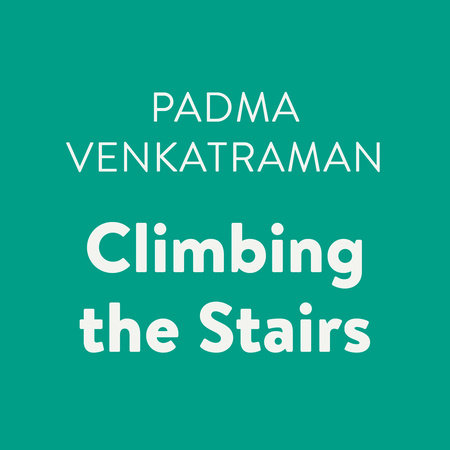 Climbing the Stairs by Padma Venkatraman