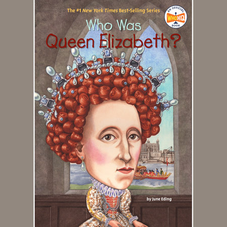 Who Was Queen Elizabeth I? by June Eding and Who HQ