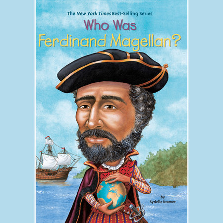 Who Was Ferdinand Magellan? by S. A. Kramer