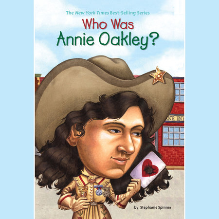Who Was Annie Oakley? by Stephanie Spinner and Who HQ