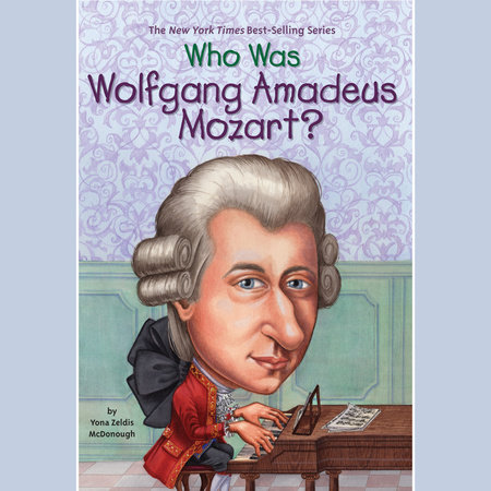 Who Was Wolfgang Amadeus Mozart? by Yona Zeldis McDonough and Who HQ